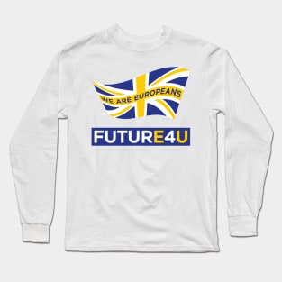 FUTURE 4 U - we are Europeans Long Sleeve T-Shirt